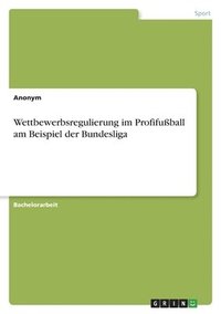 bokomslag Wettbewerbsregulierung im Profifuball am Beispiel der Bundesliga