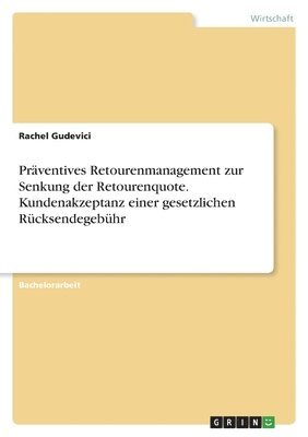 bokomslag Präventives Retourenmanagement zur Senkung der Retourenquote. Kundenakzeptanz einer gesetzlichen Rücksendegebühr