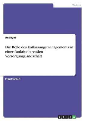 bokomslag Rolle des Entlassungsmanagements in einer funktionierenden Versorgungslandschaft