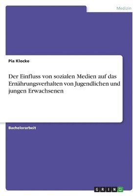 bokomslag Der Einfluss von sozialen Medien auf das Ernahrungsverhalten von Jugendlichen und jungen Erwachsenen