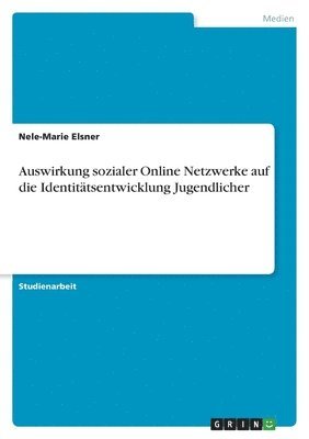 bokomslag Auswirkung sozialer Online Netzwerke auf die Identittsentwicklung Jugendlicher