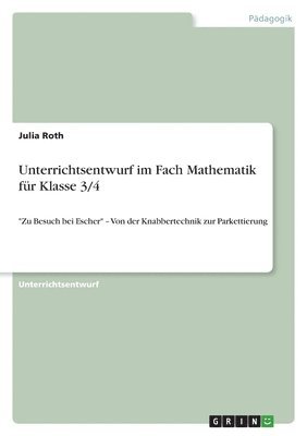 Julia Roth - Unterrichtsentwurf im Fach Mathematik für Klasse 3/4, Häftad