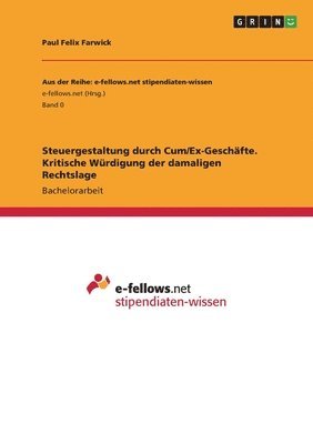 Steuergestaltung durch Cum/Ex-Geschfte. Kritische Wrdigung der damaligen Rechtslage 1