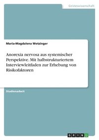 bokomslag Anorexia nervosa aus systemischer Perspektive. Mit halbstrukturiertem Interviewleitfaden zur Erhebung von Risikofaktoren