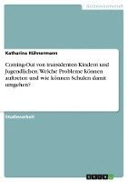 bokomslag Coming-Out von transidenten Kindern und Jugendlichen. Welche Probleme können auftreten und wie können Schulen damit umgehen?