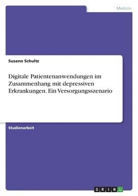 bokomslag Digitale Patientenanwendungen im Zusammenhang mit depressiven Erkrankungen. Ein Versorgungsszenario