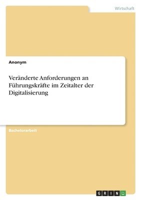 bokomslag Veranderte Anforderungen an Fuhrungskrafte im Zeitalter der Digitalisierung