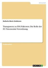 bokomslag Transparenz zu ESG-Faktoren. Die Rolle der EU-Taxonomie-Verordnung