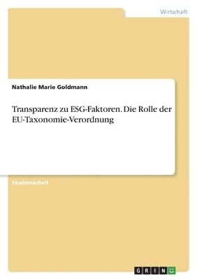 Transparenz zu ESG-Faktoren. Die Rolle der EU-Taxonomie-Verordnung 1