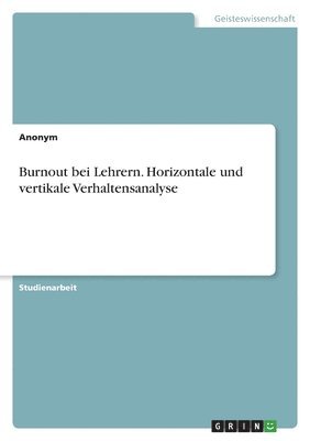 bokomslag Burnout bei Lehrern. Horizontale und vertikale Verhaltensanalyse