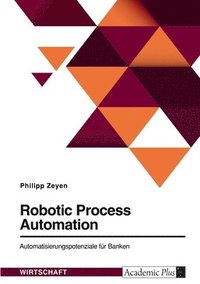 bokomslag Robotic Process Automation. Automatisierungspotenziale fr Banken