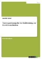 Trainingsplanung für ein Krafttraining zur Gewichtsreduktion 1