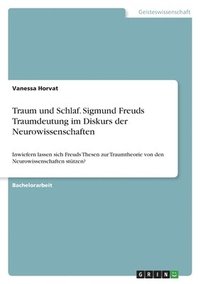 bokomslag Traum und Schlaf. Sigmund Freuds Traumdeutung im Diskurs der Neurowissenschaften