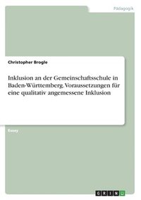 bokomslag Inklusion an der Gemeinschaftsschule in Baden-Württemberg. Voraussetzungen für eine qualitativ angemessene Inklusion