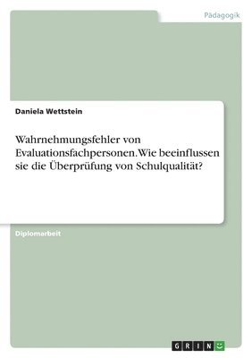 bokomslag Wahrnehmungsfehler von Evaluationsfachpersonen. Wie beeinflussen sie die berprfung von Schulqualitt?