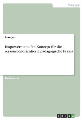 bokomslag Empowerment. Ein Konzept fr die ressourcenorientierte pdagogische Praxis