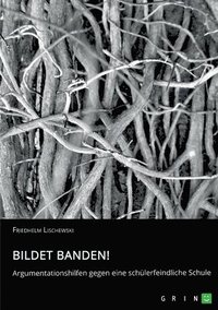 bokomslag Bildet Banden! Argumentationshilfen gegen eine schülerfeindliche Schule