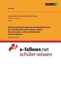 bokomslag Demenzerkrankungen als Herausforderung für Gesellschaft und Soziale Arbeit. Konservative, nicht medizinische Interventionen