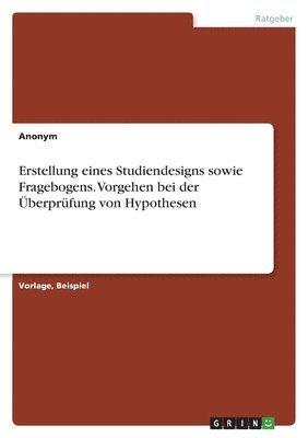 Erstellung eines Studiendesigns sowie Fragebogens. Vorgehen bei der berprfung von Hypothesen 1