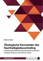 Ökologische Kennzahlen des Nachhaltigkeitscontrolling. Darstellung, Einordnung und empirische Analyse 1