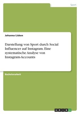 bokomslag Darstellung von Sport durch Social Influencer auf Instagram. Eine systematische Analyse von Instagram-Accounts