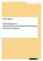 bokomslag Nachhaltigkeit im Online-Lebensmittelhandel. Wahrnehmung, Akzeptanz, Prognose