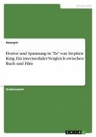 bokomslag Horror und Spannung in 'Es' von Stephen King. Ein intermedialer Vergleich zwischen Buch und Film