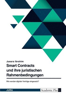 bokomslag Smart Contracts und ihre juristischen Rahmenbedingungen in Deutschland. Wie werden digitale Verträge eingesetzt?