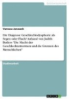 Die Diagnose Geschlechtsdysphorie als Segen oder Fluch? Anhand von Judith Butlers 'Die Macht der Geschlechternormen und die Grenzen des Menschlichen' 1