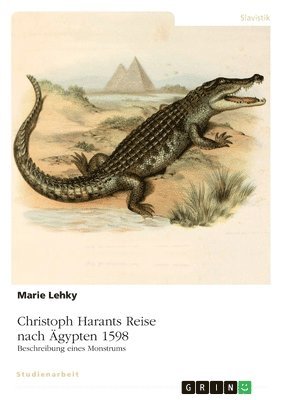bokomslag Christoph Harants Reise nach Ägypten 1598. Beschreibung eines Monstrums