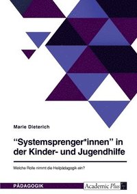 bokomslag "Systemsprenger*innen" in der Kinder- und Jugendhilfe. Welche Rolle nimmt die Heilpädagogik ein?