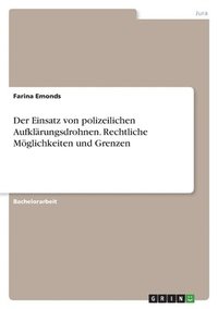 bokomslag Einsatz von polizeilichen Aufklärungsdrohnen. Rechtliche Möglichkeiten und Grenzen