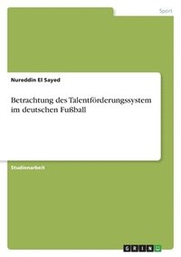 bokomslag Betrachtung des Talentfrderungssystem im deutschen Fuball