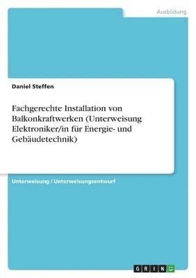 Fachgerechte Installation von Balkonkraftwerken (Unterweisung Elektroniker/in fur Energie- und Gebaudetechnik) 1