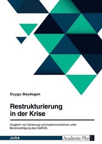 bokomslag Restrukturierung in der Krise. Vergleich von Sanierung und Insolvenzverfahren unter Berücksichtigung des StaRUG