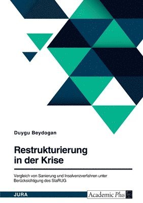 bokomslag Restrukturierung in der Krise. Vergleich von Sanierung und Insolvenzverfahren unter Berücksichtigung des StaRUG