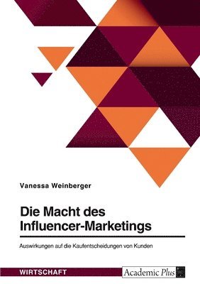 bokomslag Macht des Influencer-Marketings. Auswirkungen auf die Kaufentscheidungen von Kunden