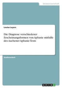 bokomslag Diagnose verschiedener Erscheinungsformen von Aphasie mithilfe des Aachener Aphasie-Tests