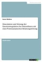 bokomslag Dissoziation und Störung der Emotionsregulation bei PatientInnen mit einer Posttraumatischen Belastungsstörung