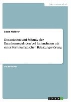 Dissoziation und Störung der Emotionsregulation bei PatientInnen mit einer Posttraumatischen Belastungsstörung 1