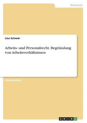 bokomslag Arbeits- und Personalrecht. Begrndung von Arbeitsverhltnissen