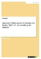 bokomslag Innovative Filialkonzepte für Banken. Das Projekt 'KDC 4.0 - Kundendialog der Zukunft'