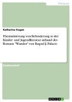bokomslag Thematisierung von Behinderung in der Kinder- und Jugendliteratur anhand des Romans "Wunder" von Raquel J. Palacio