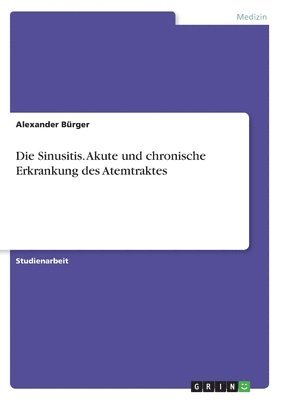 bokomslag Die Sinusitis. Akute und chronische Erkrankung des Atemtraktes