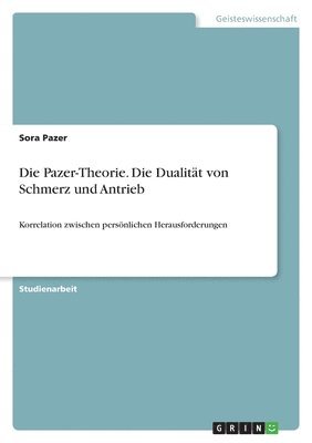 bokomslag Die Pazer-Theorie. Die Dualitt von Schmerz und Antrieb