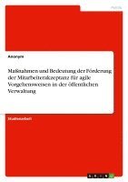bokomslag Maßnahmen und Bedeutung der Förderung der Mitarbeiterakzeptanz für agile Vorgehensweisen in der öffentlichen Verwaltung