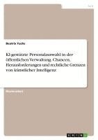 bokomslag KI-gestützte Personalauswahl in der öffentlichen Verwaltung. Chancen, Herausforderungen und rechtliche Grenzen von künstlicher Intelligenz