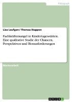 Lisa Leufgen, Theresa Stappen - Fachkräftemangel in Kindertagesstätten. Eine qualitative Studie der Chancen, Perspektiven und Herausforderungen, Häftad