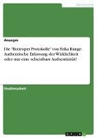 bokomslag Die 'Bottroper Protokolle' von Erika Runge. Authentische Erfassung der Wirklichkeit oder nur eine scheinbare Authentizität?