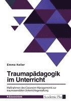 bokomslag Traumapädagogik im Unterricht. Maßnahmen des Classroom Managements zur traumasensiblen Unterrichtsgestaltung